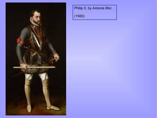Philip II, by Antonis Mor.
(1560)
 
