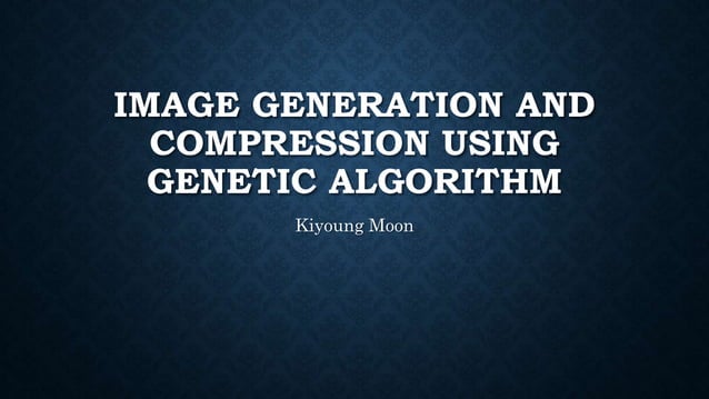 Image generation compression using genetic algorithm | PPT