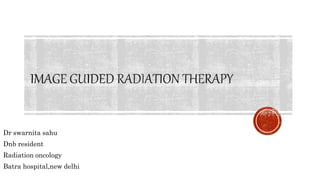 Dr swarnita sahu
Dnb resident
Radiation oncology
Batra hospital,new delhi.
 