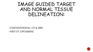  CONVENTIONAL: CT & MRI
 PET CT: UPCOMING
 