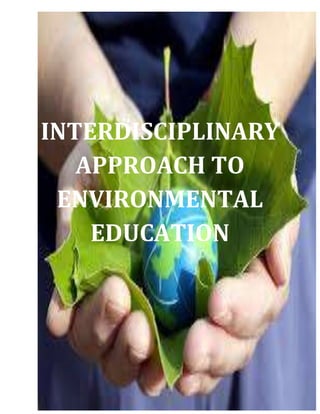 INTERDISCIPLINARY
APPROACH TO
ENVIRONMENTAL
EDUCATION

 