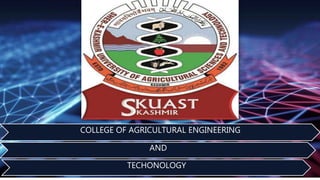 COLLEGE OF AGRICULTURAL ENGINEERING
AND
TECHONOLOGY
 