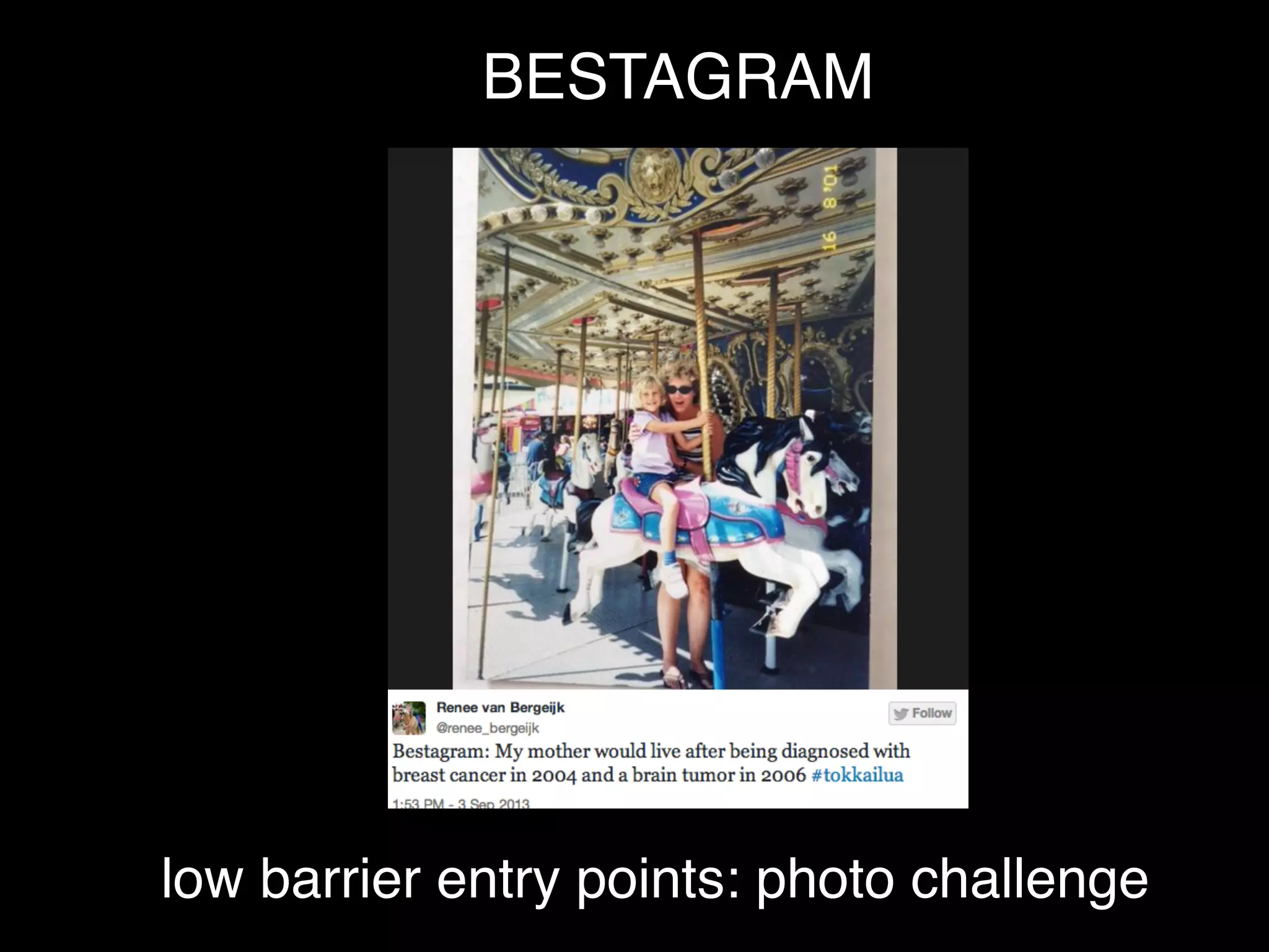 low barrier entry points: photo challenge
BESTAGRAM
 