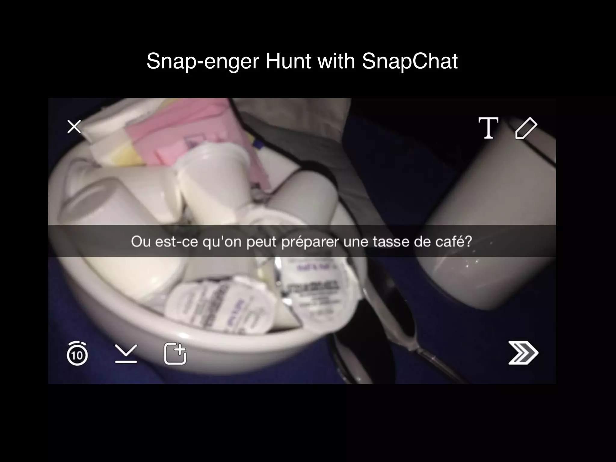 Snap-enger Hunt with SnapChat
 