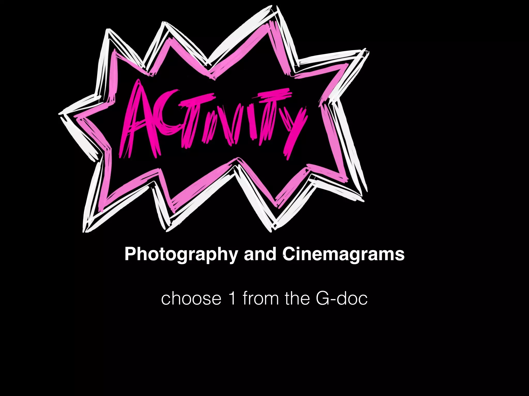 Photography and Cinemagrams!
!
choose 1 from the G-doc
 