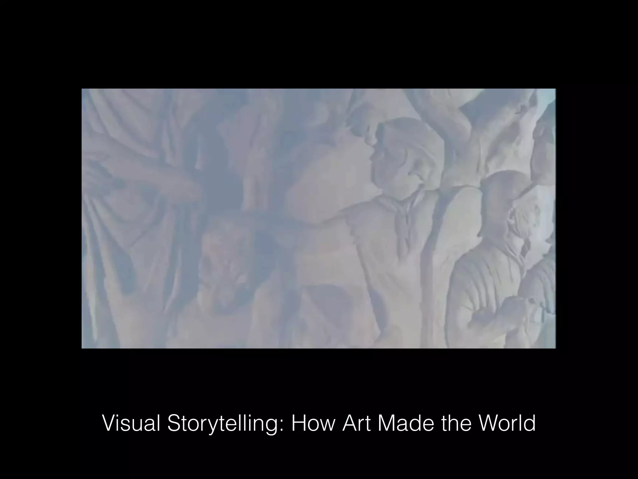 Visual Storytelling: How Art Made the World
 