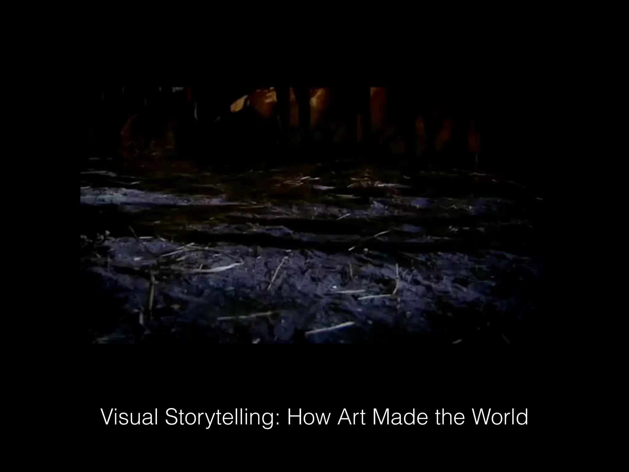 Visual Storytelling: How Art Made the World
 