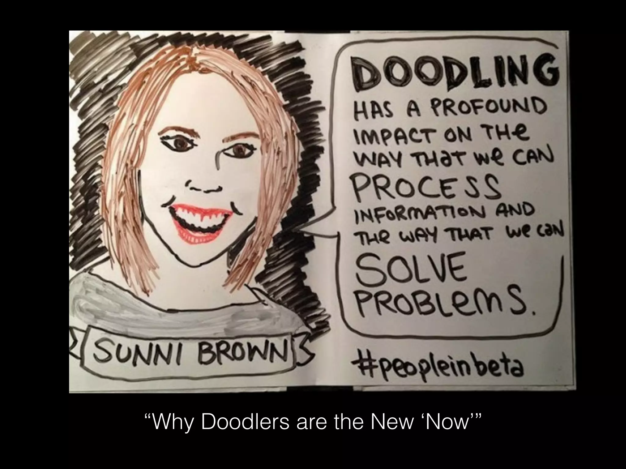 “Why Doodlers are the New ‘Now’”
 