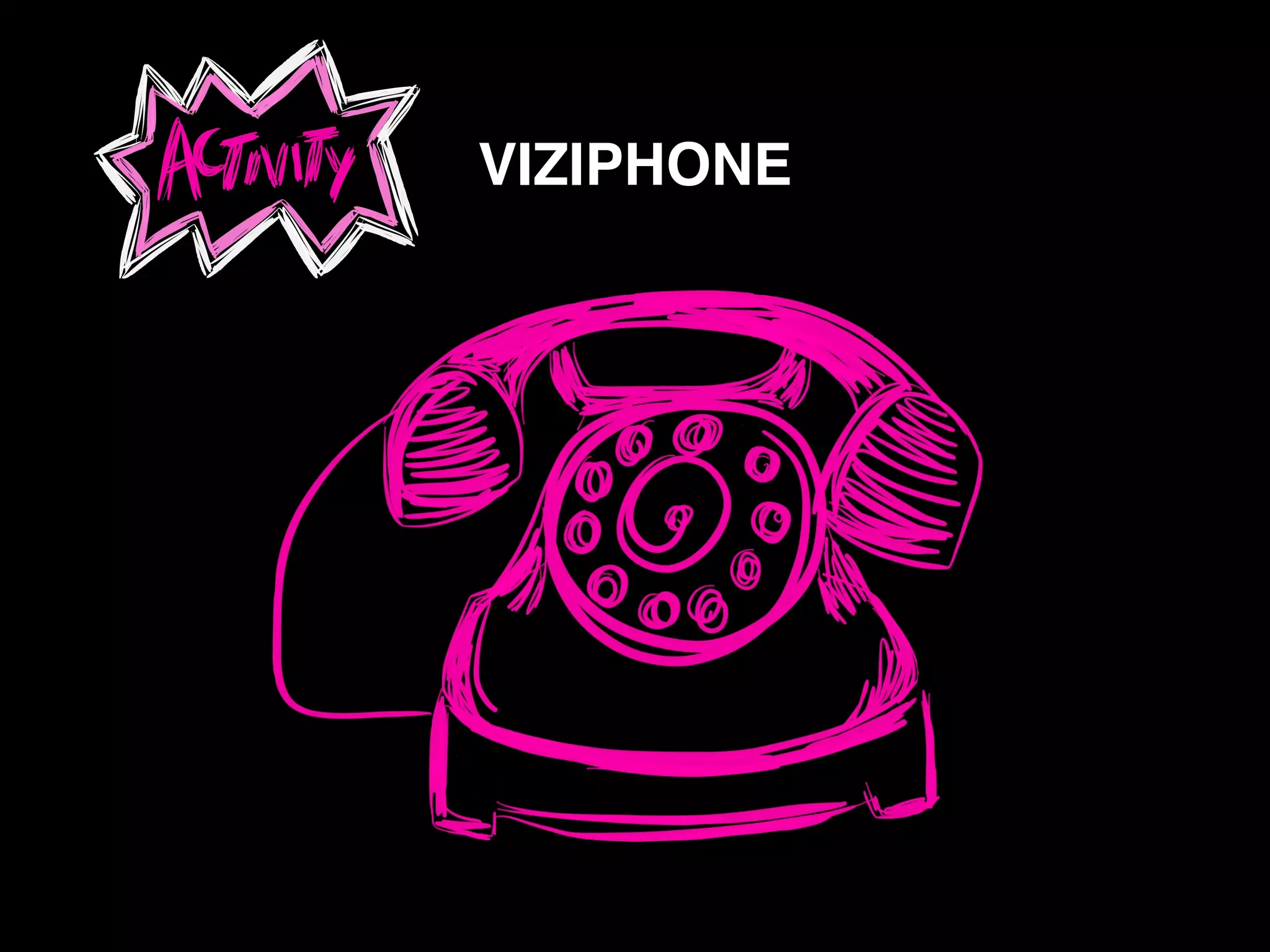 !
VIZIPHONE
 
