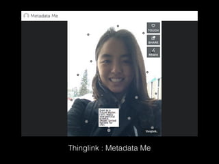 Thinglink : Metadata Me
 
