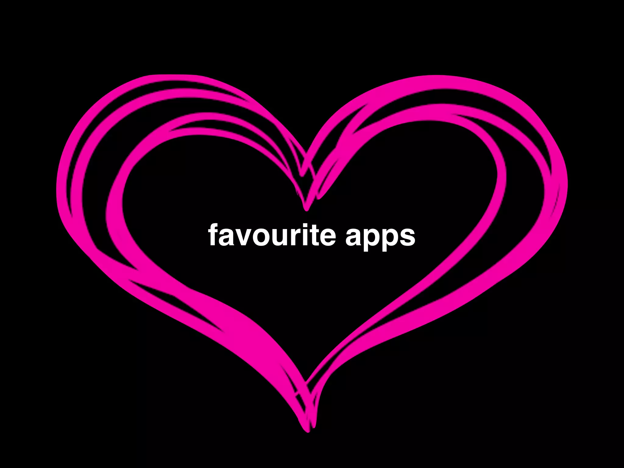 favourite apps
 