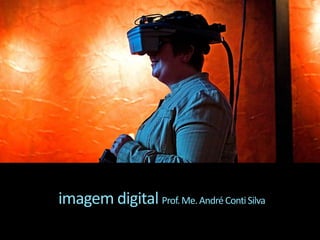 imagem digital Prof.Me.AndréContiSilva
 