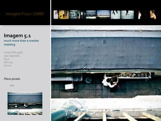 Imagem 5.1 much more than a market meeting Plano picado >> Canon EOS 350D 1/50 segundos F/4.0 ISO 200 18 mm 