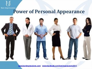 www.bonimpressions.com www.facebook.com/bonimpressions2011
Power of Personal Appearance
 