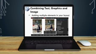 Combining Text, Graphics and
Image
• Adding multiple elements in your layout
 