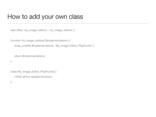 How to add your own class
 add_ﬁlter( ‘wp_image_editors’, ‘my_image_editors’ );


 function my_image_editors( $implementations ) {
 
   array_unshift( $implementations, ‘My_Image_Editor_Phpthumb’ );


 	   return $implementations;
 }


 class My_Image_Editor_Phpthumb() {
 	   //With all the needed functions
 }
 