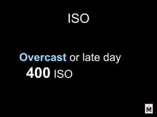 ISO
As ISO increases,
so does NOISE
 