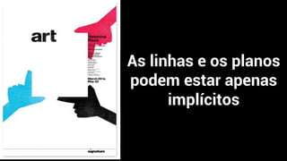 As linhas e os planos
podem estar apenas
implícitos
 