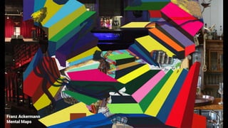 Franz Ackermann
Mental Maps
 