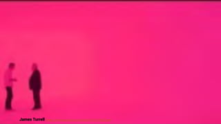 James Turrell https://www.youtube.com/watch?v=VI7cPgZ1qeo
 