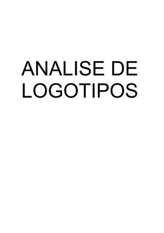 ANALISE DE
LOGOTIPOS
 