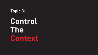 Topic 3:

Control
The
Context

 