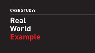 CASE STUDY:

Real
World
Example

 