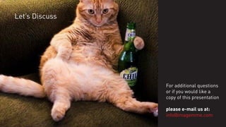 Let’s Discuss

For additional questions
or if you would like a
copy of this presentation
please e-mail us at:
info@imagemme.com

 