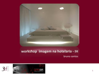 workshop imagem na hotelaria - IH
bruno santos
1
 
