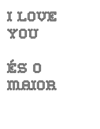 I LOVE
YOU
ÉS O
MAIOR
 