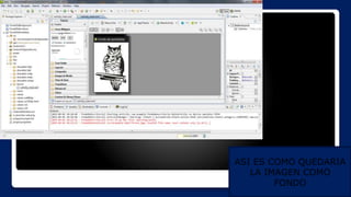 ASI ES COMO QUEDARIA
LA IMAGEN COMO
FONDO
