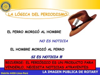 LA LÓGICA DEL PERIODISMO.... EL PERRO MORDIÓ AL HOMBRE NO ES NOTICIA EL HOMBRE MORDIÓ AL PERRO SI ES NOTICIA !!! RECUERDE: EL PERIÓDICO ES UN PRODUCTO PARA  VENDERLO, NECESITA NOTICIAS ATRAYENTES 