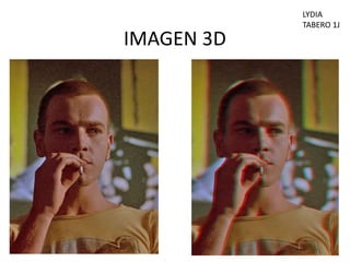 IMAGEN 3D
LYDIA
TABERO 1J
 