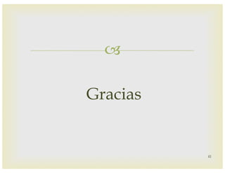 –
41
Gracias
 