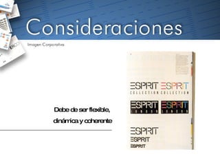 Debe de ser flexible,  dinámica y coherente 