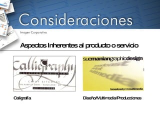 Aspectos Inherentes al producto o servicio  Caligrafía  Diseño/Multimedia/Producciones  