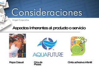 Aspectos Inherentes al producto o servicio  Ropa Casual Cría de Peces Cinta adhesiva infantil  
