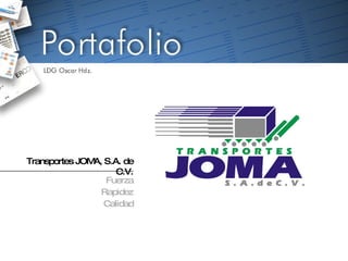 Fuerza Rapidez Calidad Transportes JOMA, S.A. de C.V. 