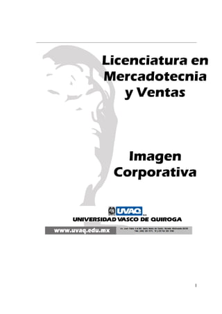 I
Licenciatura en
Mercadotecnia
y Ventas
Imagen
Corporativa
 