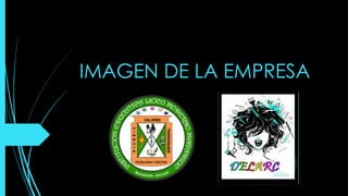 IMAGEN DE LA EMPRESA
 