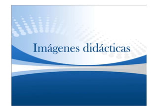 Imágenes didácticas
 
