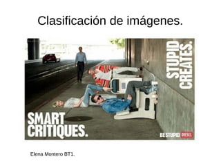Clasificación de imágenes.
Elena Montero BT1.
 