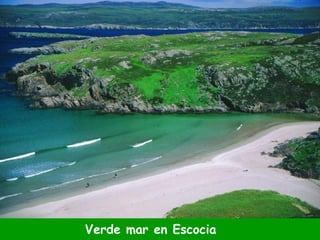 Verde mar en Escocia 