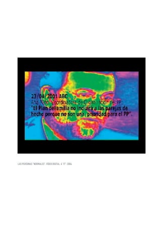 LAS PERSONAS “NORMALES”. VíDEO DIGITAL. 4’ 17”. 2004
 