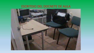 ESCRITOIO DEL DOCNETE DE AULA
 