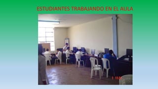 ESTUDIANTES TRABAJANDO EN EL AULA
 