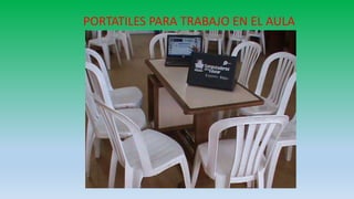 PORTATILES PARA TRABAJO EN EL AULA
 