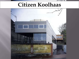 Citizen Koolhaas
 