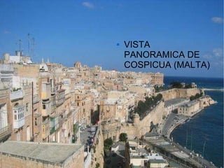  VISTA
PANORAMICA DE
COSPICUA (MALTA)
 