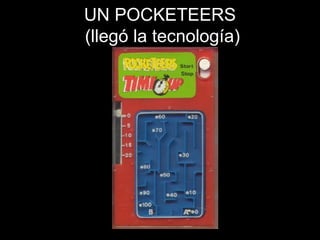 UN POCKETEERS  (llegó la tecnología) 
